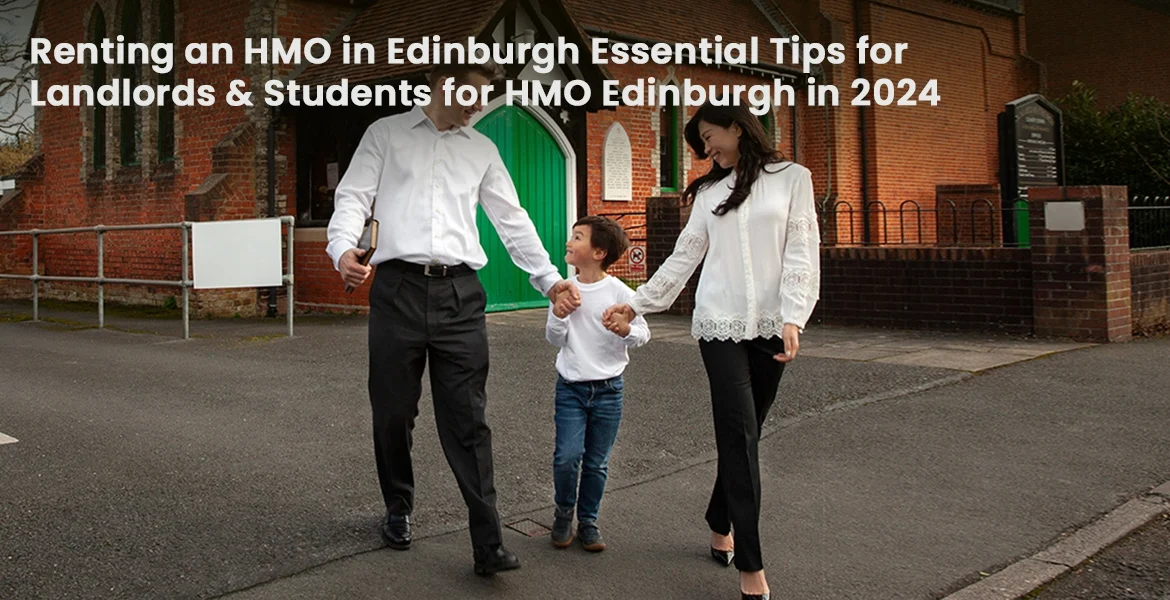 Renting an HMO in Edinburgh: Essential Tips for Landlords & Students for HMO Edinburgh in 2024